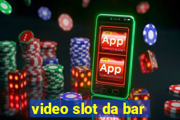 video slot da bar