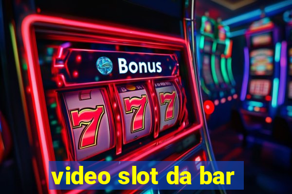 video slot da bar