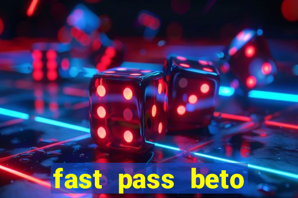 fast pass beto carrero valor