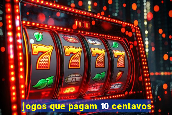 jogos que pagam 10 centavos