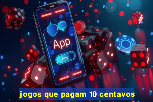 jogos que pagam 10 centavos