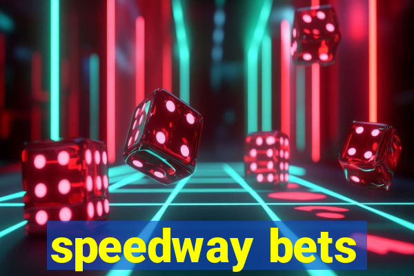 speedway bets