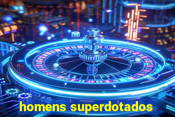 homens superdotados