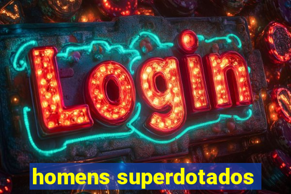 homens superdotados