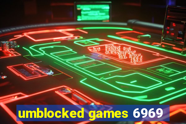 umblocked games 6969