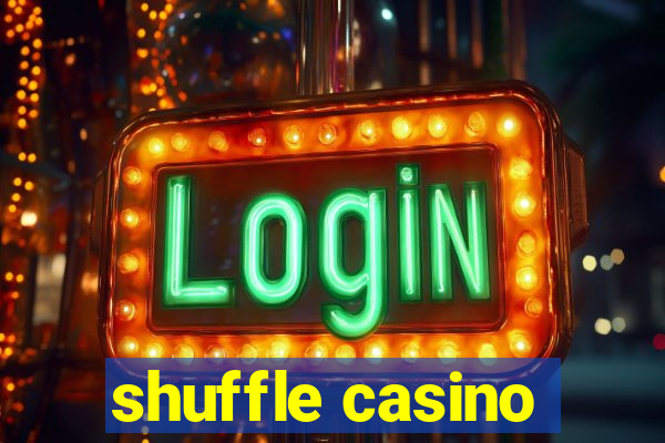 shuffle casino