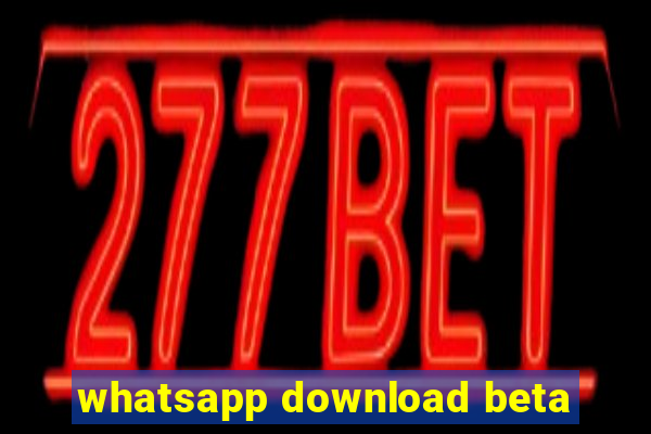 whatsapp download beta