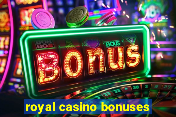 royal casino bonuses