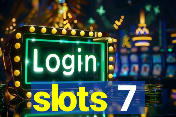 slots 7