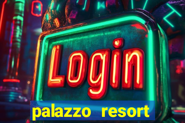 palazzo resort hotel casino