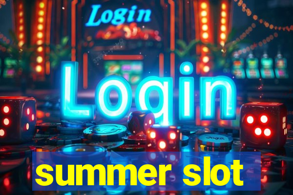 summer slot