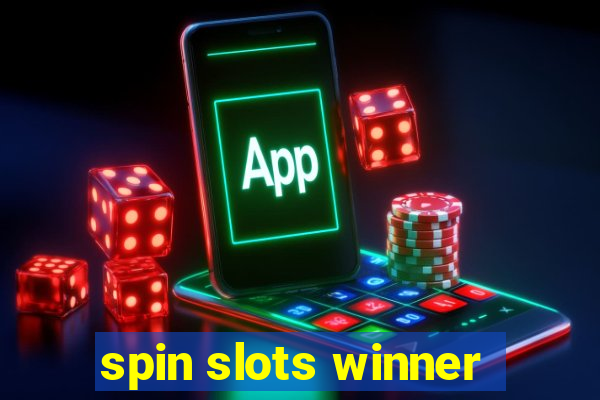 spin slots winner