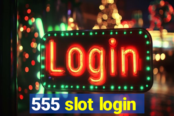 555 slot login