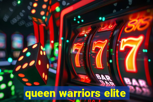 queen warriors elite