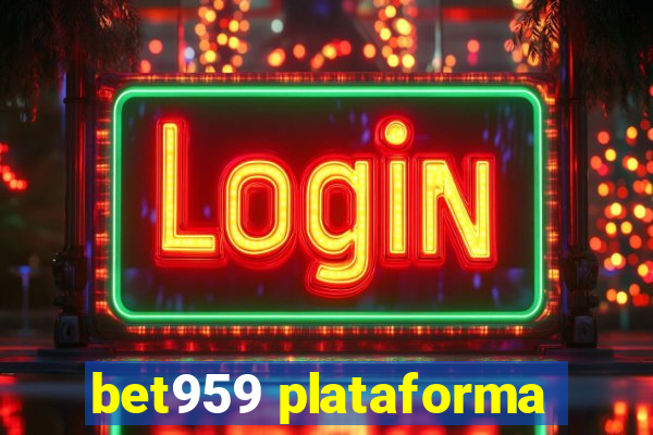 bet959 plataforma