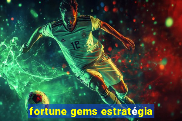 fortune gems estratégia