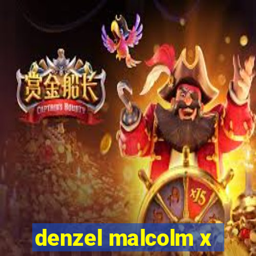 denzel malcolm x