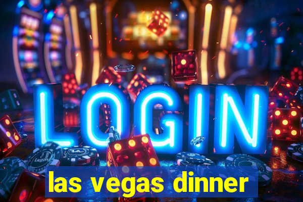 las vegas dinner