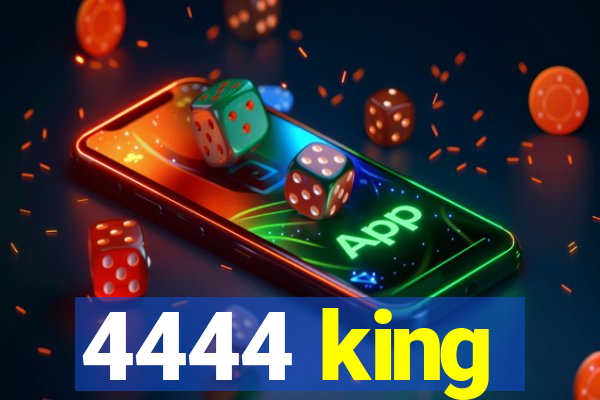 4444 king