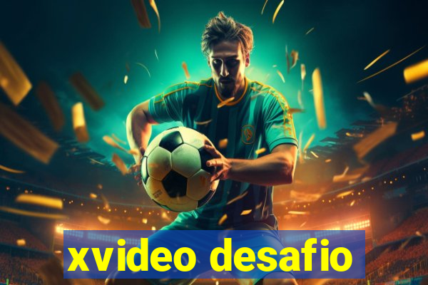 xvideo desafio