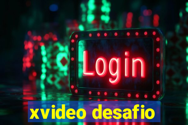 xvideo desafio