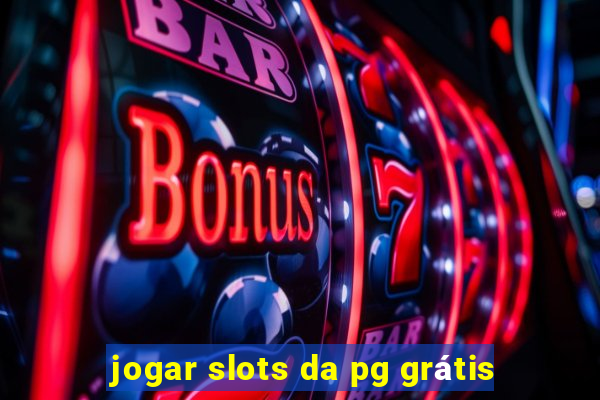 jogar slots da pg grátis