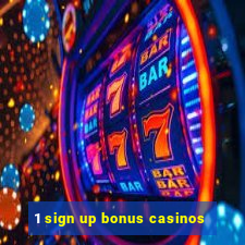 1 sign up bonus casinos