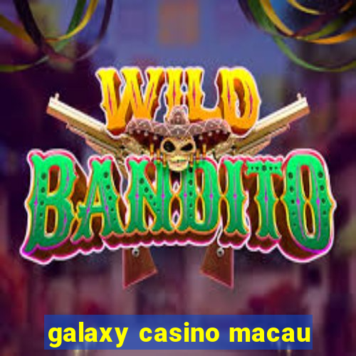 galaxy casino macau