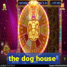 the dog house