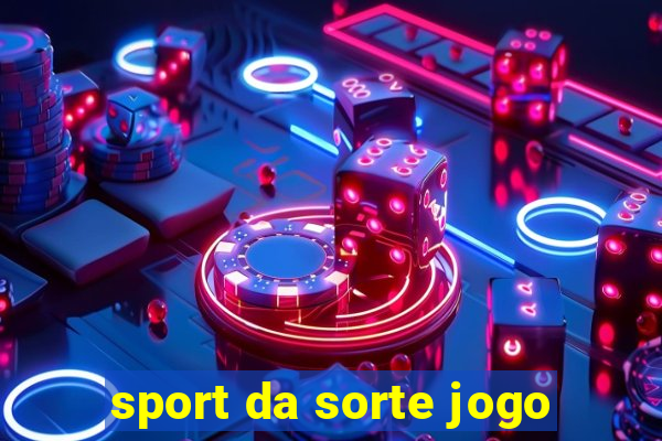 sport da sorte jogo