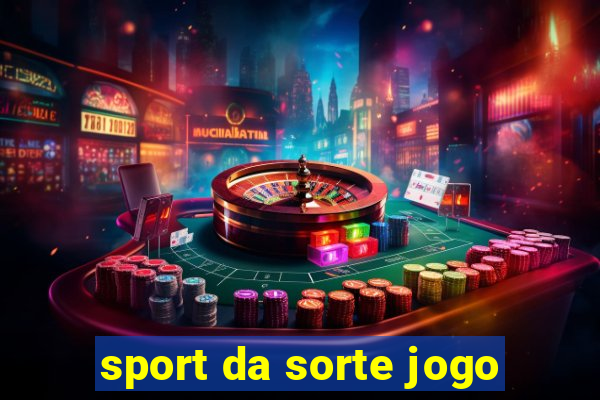 sport da sorte jogo