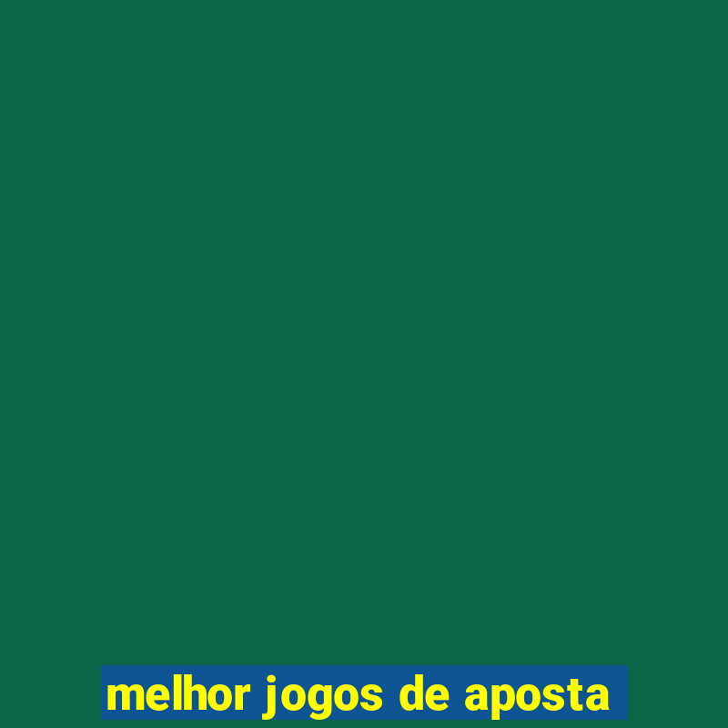 melhor jogos de aposta