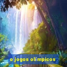 o jogos olímpicos