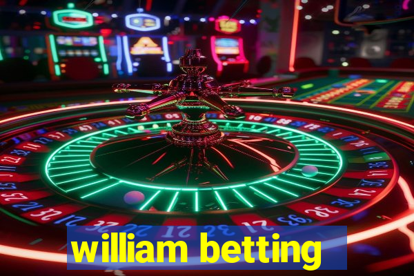 william betting