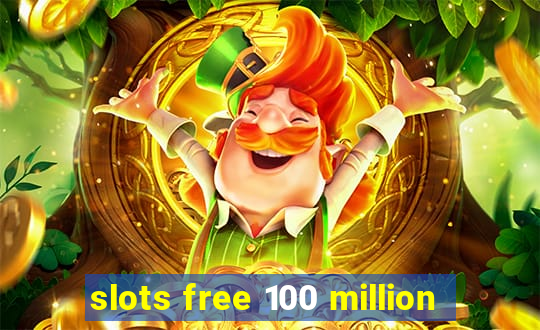 slots free 100 million