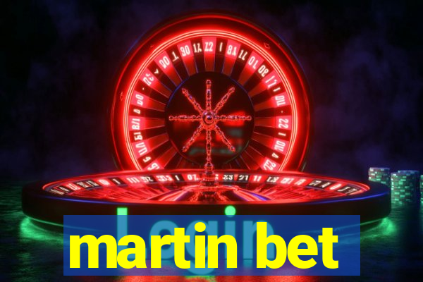 martin bet