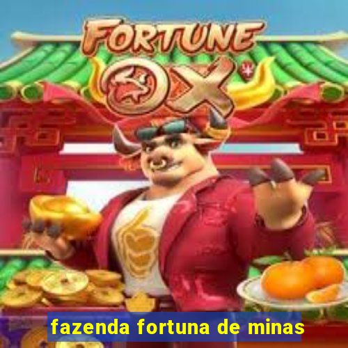 fazenda fortuna de minas