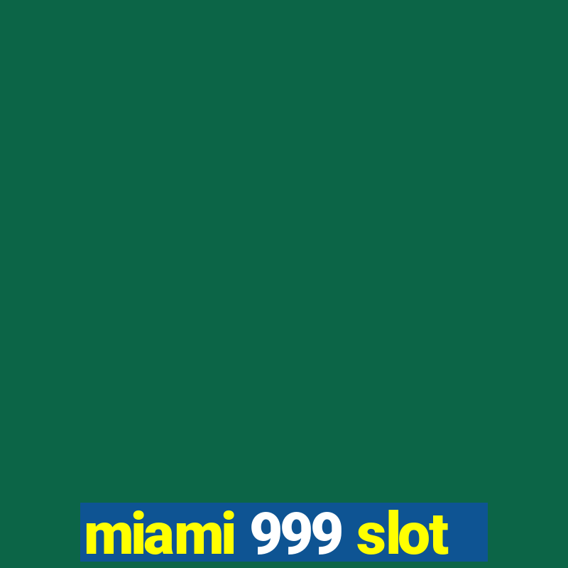 miami 999 slot