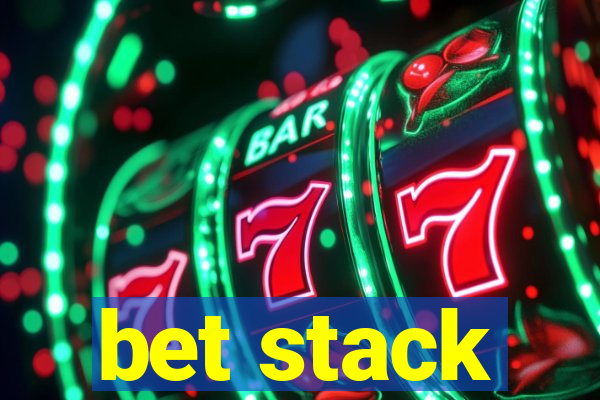 bet stack