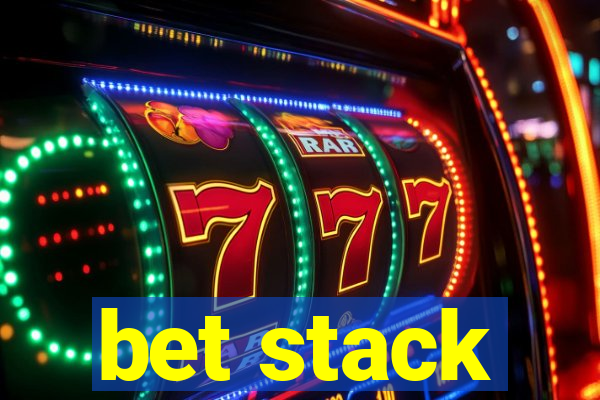 bet stack