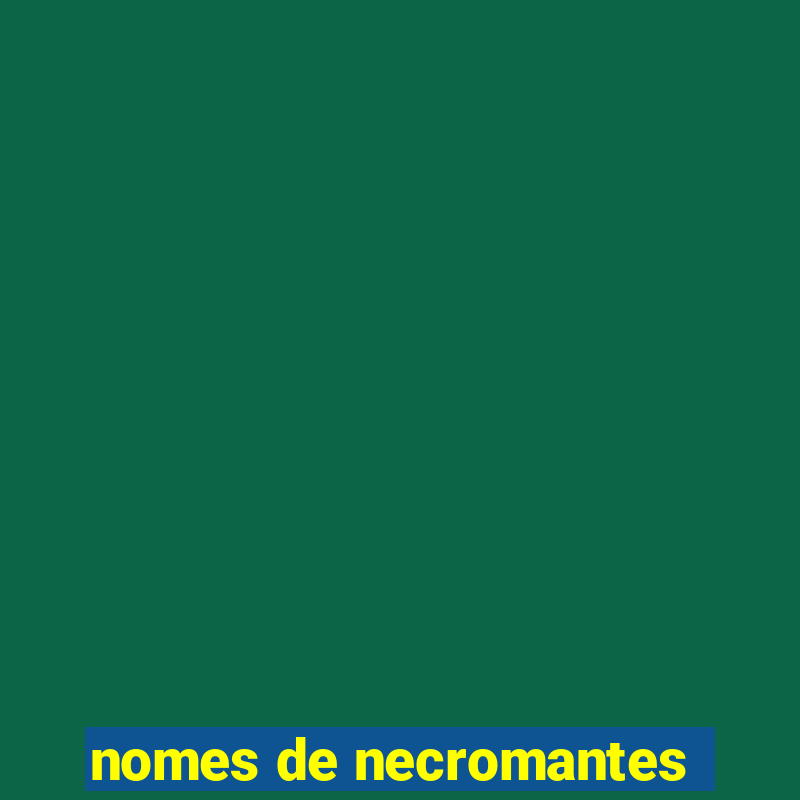 nomes de necromantes