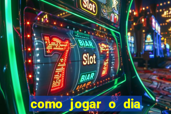 como jogar o dia de sorte