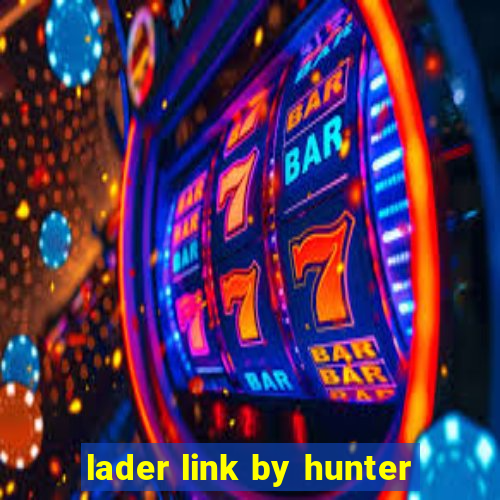 lader link by hunter