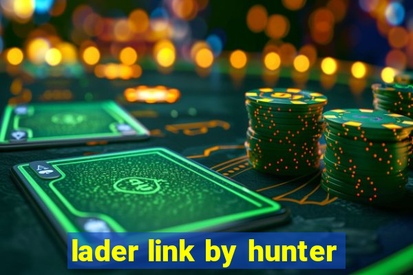 lader link by hunter