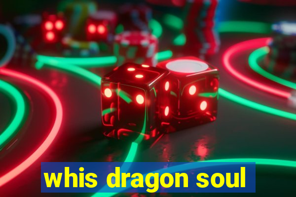 whis dragon soul