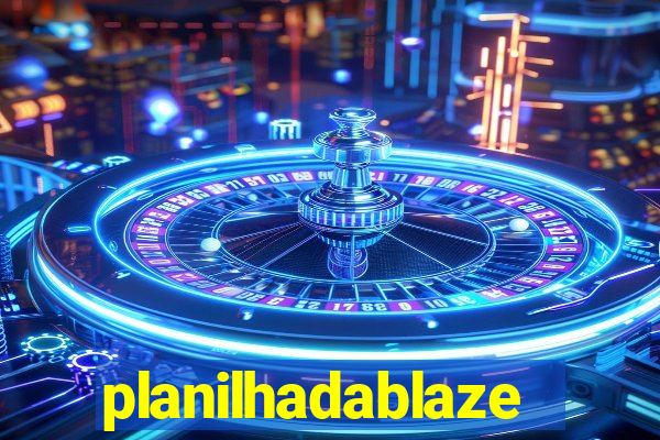 planilhadablaze