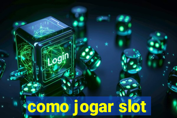 como jogar slot