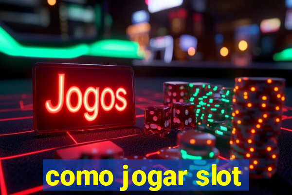 como jogar slot