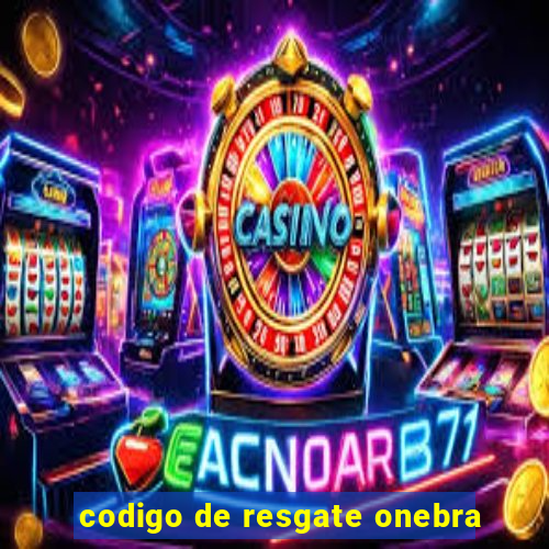 codigo de resgate onebra