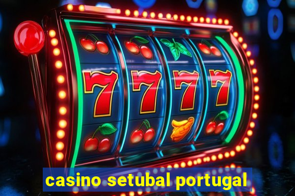 casino setubal portugal